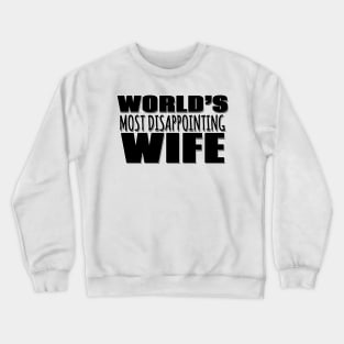 World's Most Disappointing Wife Crewneck Sweatshirt